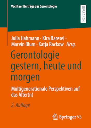 Gerontologie gestern, heute und morgen: Multigenerationale Perspektiven auf das Alter(n) (Vechtaer Beiträge zur Gerontologie)