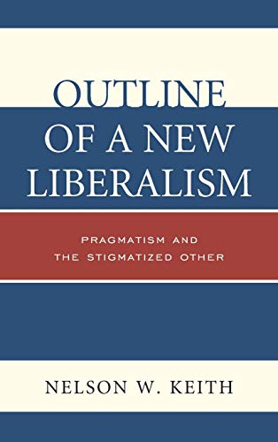 Outline of a New Liberalism: Pragmatism and the Stigmatized Other