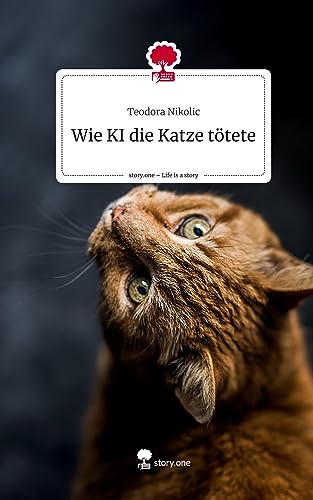 Wie KI die Katze tötete. Life is a Story - story.one