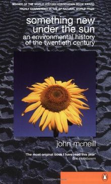 Something New Under the Sun: An Environmental History of the World in the 20th Century (Global century)