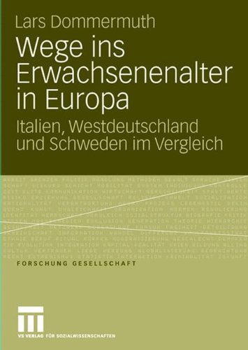 Wege ins Erwachsenenalter in Europa: Italien, Westdeutschland und Schweden im Vergleich (Forschung Gesellschaft)
