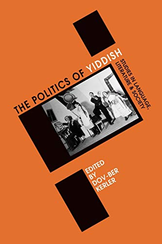 Politics of Yiddish: Studies in Language, Literature and Society (Winter Studies in Yiddish;, V. 4)