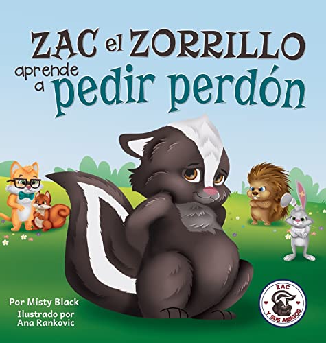 Zac el Zorrillo aprende a pedir perdón: Punk the Skunk Learns to Say Sorry (Spanish Edition) (Zac E Sus Amigos, Band 1)