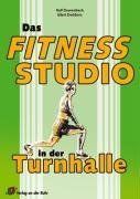 Das Fitness-Studio in der Turnhalle: Beweglichkeit, Kraft und Ausdauer trainieren. Klasse 10 - 13