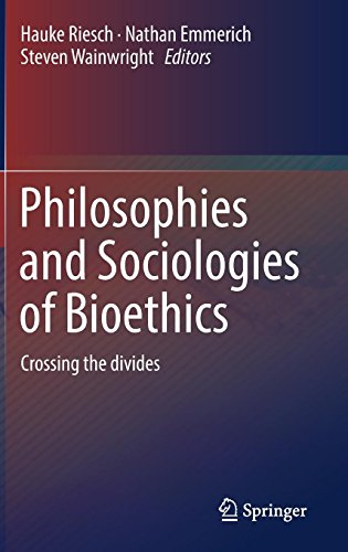 Philosophies and Sociologies of Bioethics: Crossing the divides