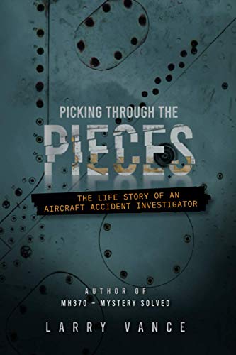 Picking Through The Pieces: The Life Story of An Aircraft Accident Investigator