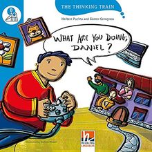 What are You Doing, Daniel?, mit Online-Code: The Thinking Train, Level b (ab dem 3. Lernjahr)