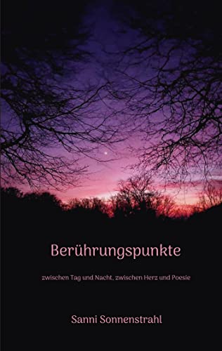 Berührungspunkte: zwischen Tag und Nacht, zwischen Herz und Poesie