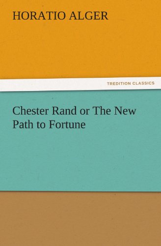 Chester Rand or The New Path to Fortune (TREDITION CLASSICS)