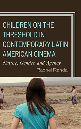 Children on the Threshold in Contemporary Latin American Cinema: Nature, Gender, and Agency