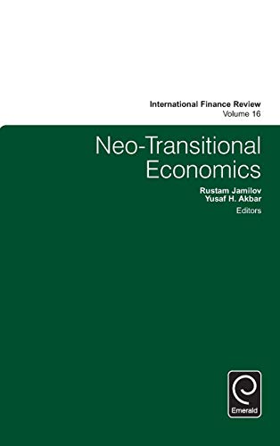 Neo-Transitional Economics (International Finance Review, 16, Band 16)