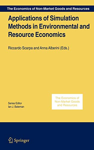 Applications of Simulation Methods in Environmental and Resource Economics (The Economics of Non-Market Goods and Resources, 6, Band 6)