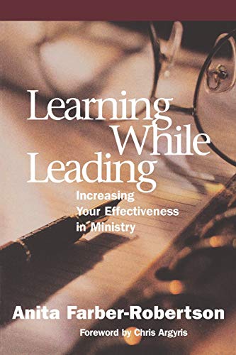 Learning While Leading: Increasing Your Effectiveness in Ministry