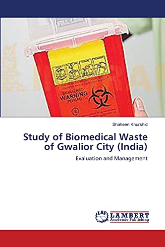 Study of Biomedical Waste of Gwalior City (India): Evaluation and Management