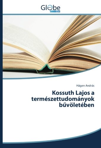 Kossuth Lajos a természettudományok bűvöletében