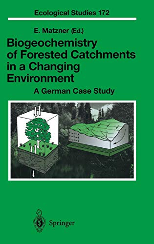 Biogeochemistry of Forested Catchments in a Changing Environment: A German Case Study (Ecological Studies, 172, Band 172)