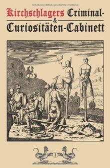 Kirchschlagers Criminal & Curiositäten-Cabinett 1