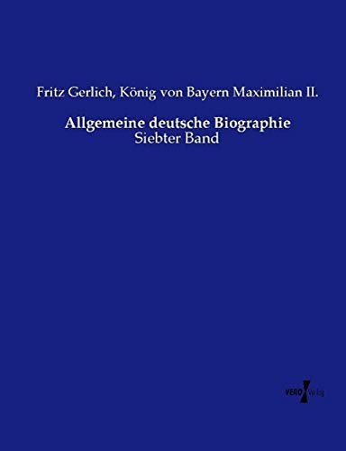 Allgemeine deutsche Biographie: Siebter Band