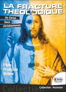 Un Christ... Deux christianismes - La fracture théologique