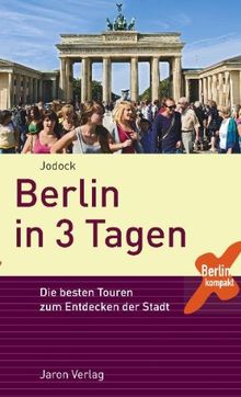 Berlin in 3 Tagen: Die besten Touren zum Entdecken der Stadt