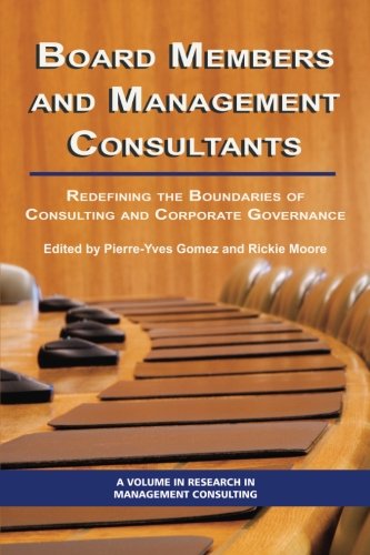 Board Members and Management Consultants: Redefining the Boundaries of Consulting and Corporate Governance (Research in Management Consulting)