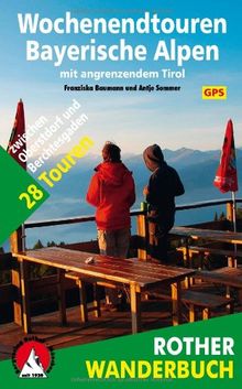 Rother Wanderbuch Wochenendtouren Bayerische Alpen mit angrenzendem Tirol. 28 Touren zwischen Oberstdorf und Berchtesgaden. Mit GPS-Tracks