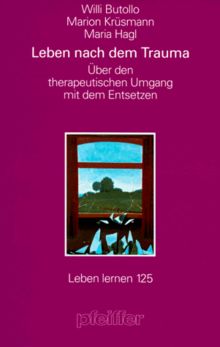 Leben nach dem Trauma. Über den psychotherapeutischen Umgang mit dem Entsetzen