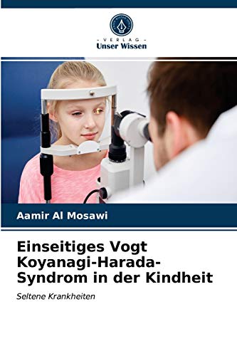 Einseitiges Vogt Koyanagi-Harada-Syndrom in der Kindheit: Seltene Krankheiten