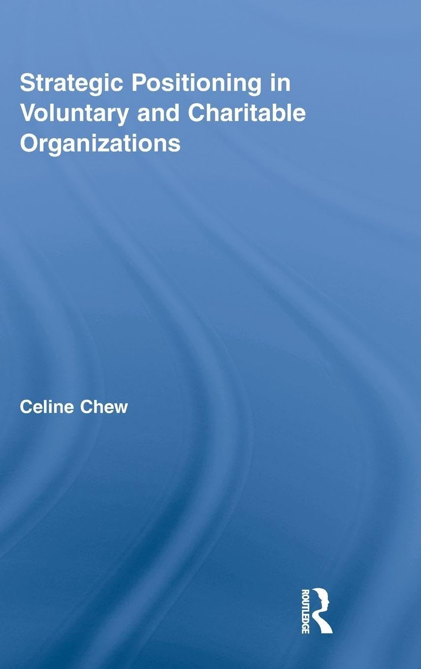 Strategic Positioning in Voluntary and Charitable Organizations (Routledge Studies in the Management of Voluntary and Non-profit Organizations, 12, Band 12)