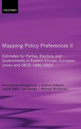 Mapping Policy Preferences II: Estimates for Parties, Electors And Governments in Central And Eastern Europe, European Union And OECD 1990-2003: ... Europe, European Union, and OECD 1990-2003