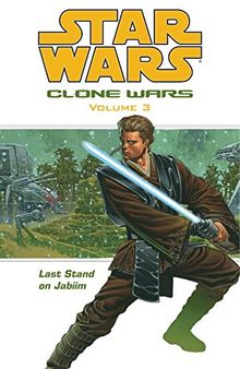 Star Wars: Clone Wars Volume 3 Last Stand on Jabiim (Star Wars: Clone Wars (Dark Horse Comics Paperback))