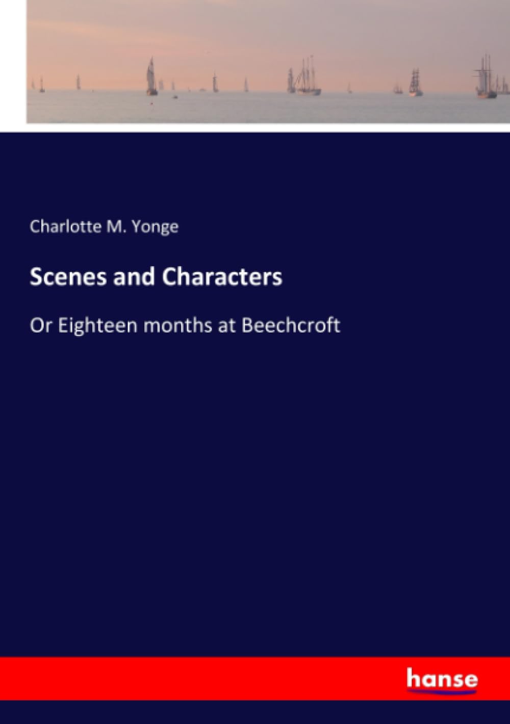 Scenes and Characters: Or Eighteen months at Beechcroft