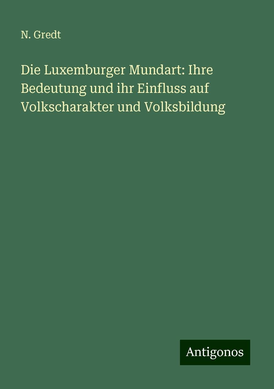 Die Luxemburger Mundart: Ihre Bedeutung und ihr Einfluss auf Volkscharakter und Volksbildung