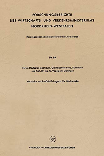 Versuche mit Preßstoff-Lagern für Walzwerke (Forschungsberichte des Wirtschafts- und Verkehrsministeriums Nordrhein-Westfalen)