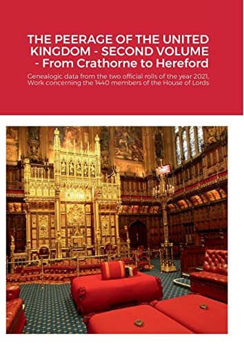 THE PEERAGE OF THE UNITED KINGDOM - SECOND VOLUME - From Crathorne to Hereford: Genealogic data from the two official rolls of the year 2021, Work concerning the 1440 members of the House of Lords