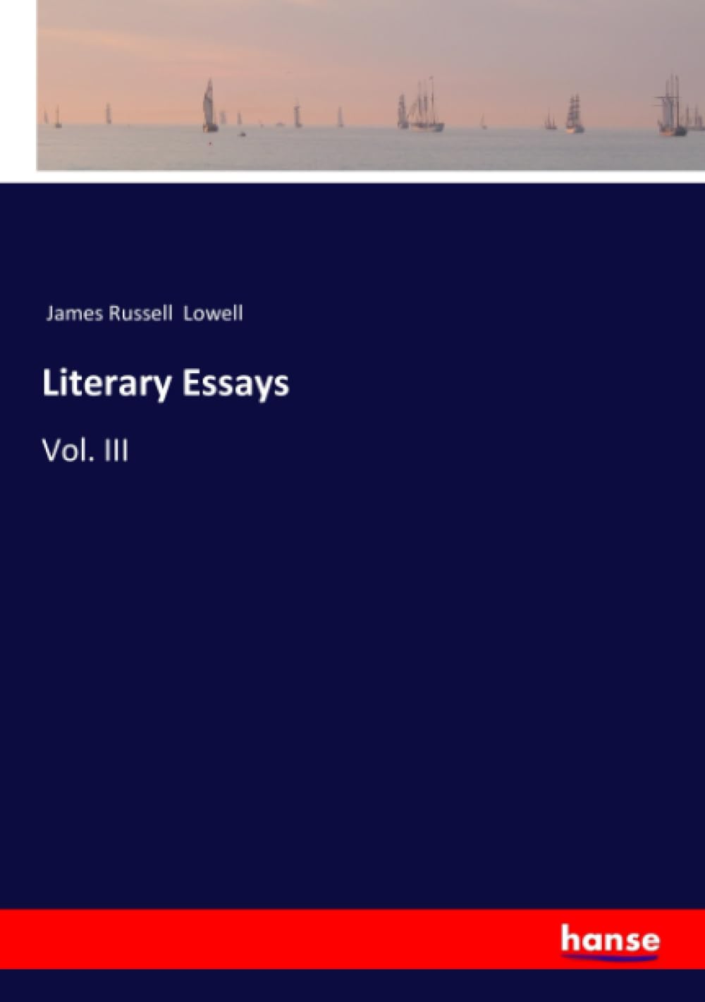 Literary Essays: Vol. III