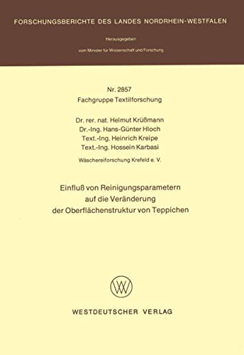 Einfluß von Reinigungsparametern auf die Veränderung der Oberflächenstruktur von Teppichen (Forschungsberichte des Landes Nordrhein-Westfalen, 2857, Band 2857)