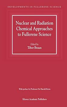 Nuclear and Radiation Chemical Approaches to Fullerene Science (Developments in Fullerene Science, 1, Band 1)