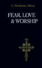 Fear, Love, and Worship