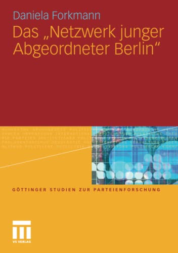 Das Netzwerk junger Abgeordneter Berlin (Göttinger Studien zur Parteienforschung)