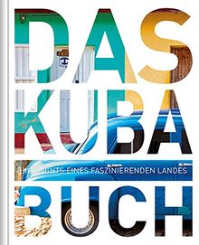 Das Kuba Buch: Highlights eines faszinierenden Landes (KUNTH Das ... Buch. Highlights einer faszinierenden Stadt)