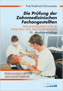 Die Prüfung der Zahnmedizinischen Fachangestellten: Prüfungstraining für die Zwischen- und Abschlussprüfung