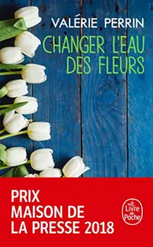 Changer l’eau des fleurs – Valérie Perrin