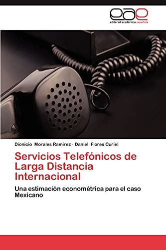 Servicios Telefónicos de Larga Distancia Internacional: Una estimación econométrica para el caso Mexicano