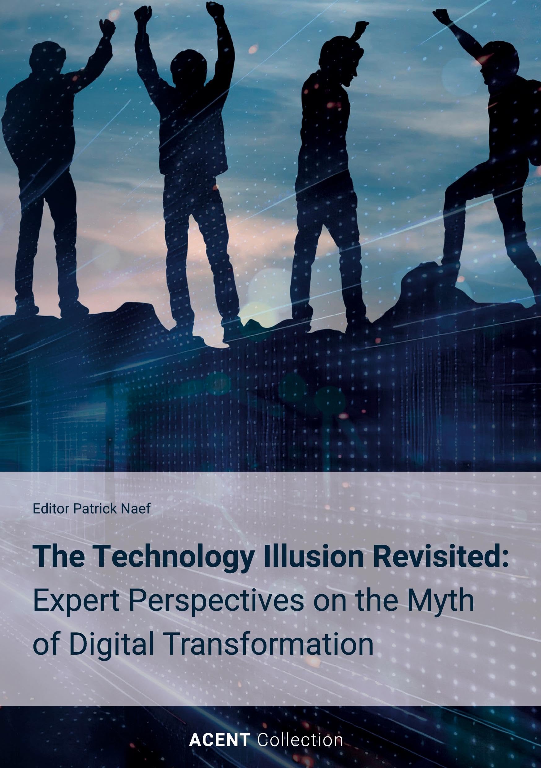 The Technology Illusion Revisited: Expert Perspectives on the Myth of Digital Transformation
