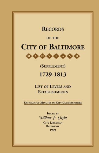 Records of the City of Baltimore (Supplement) [Maryland], 1729-1813: LIst of Levels and Establishments