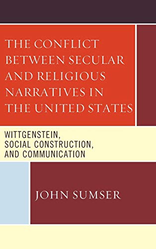 The Conflict Between Secular and Religious Narratives in the United States: Wittgenstein, Social Construction, and Communication