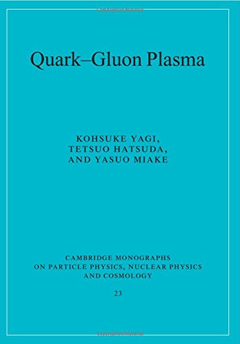 Quark-Gluon Plasma: From Big Bang to Little Bang (Cambridge Monographs on Particle Physics, Nuclear Physics and Cosmology)