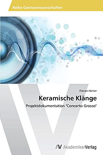 Keramische Klänge: Projektdokumentation Concerto Grosso
