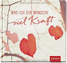 Was ich dir wünsche viel Kraft